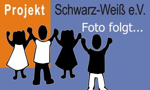 Projekt Schwarz &amp; Weiß e.V. Foto folgt